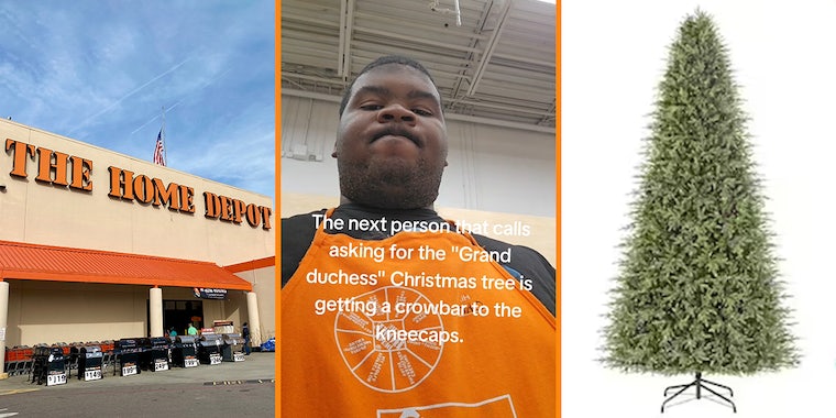 Home Depot building with sign (l) Home Depot employee with caption 'The next person that calls asking for the 'grand duchess Christmas tree is getting a crowbar to the kneecaps.' (c) Home Depot Grand Duchess Christmas tree in front of white background (r)