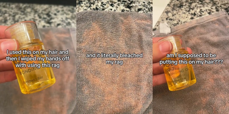 hand holding Olaplex with caption 'I used this on my hair and then I wiped my hands off with using this rag' (l) rag with caption 'and it literally bleached my rag' (c) hand holding Olaplex with caption 'am I supposed to be putting this on my hair???' (r)
