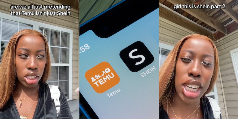 shopper speaking with caption 'are we all just pretending that Temu isn't just Shein' (l) Temu and Shein apps on phone homescreen (c) shopper speaking with caption 'girl this is Shein part 2' (r)